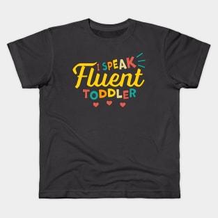 I Speak Fluent Toddler Kids T-Shirt